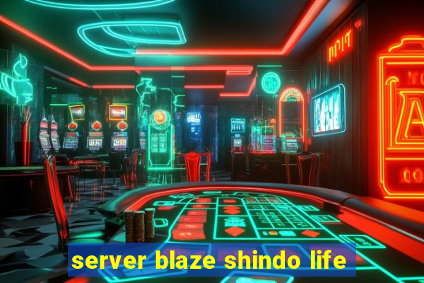 server blaze shindo life